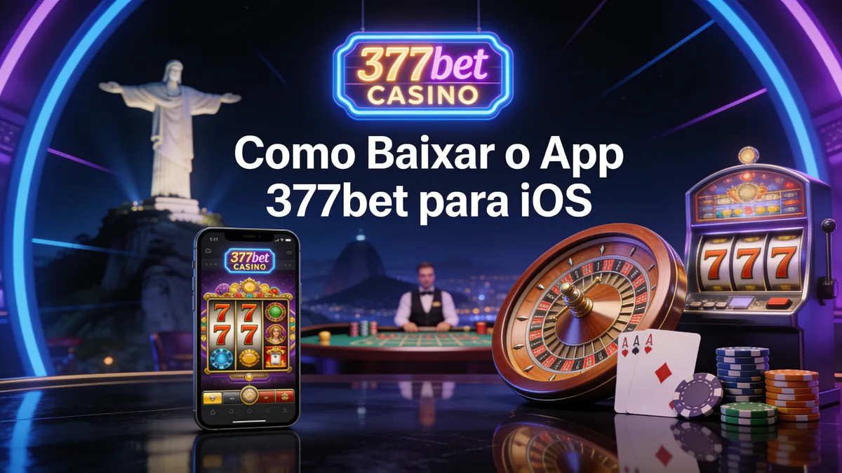 377bet no Brasil — Como Baixar o App 377bet para iOS